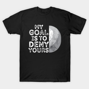 My goal is to deny yours T-Shirt
